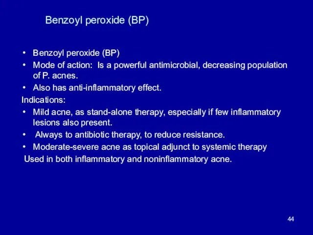 Benzoyl peroxide (BP) Benzoyl peroxide (BP) Mode of action: Is a