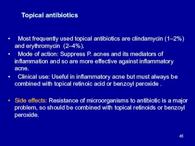 Topical antibiotics Most frequently used topical antibiotics are clindamycin (1–2%) and
