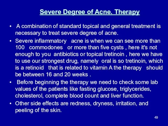 Severe Degree of Acne. Therapy A combination of standard topical and