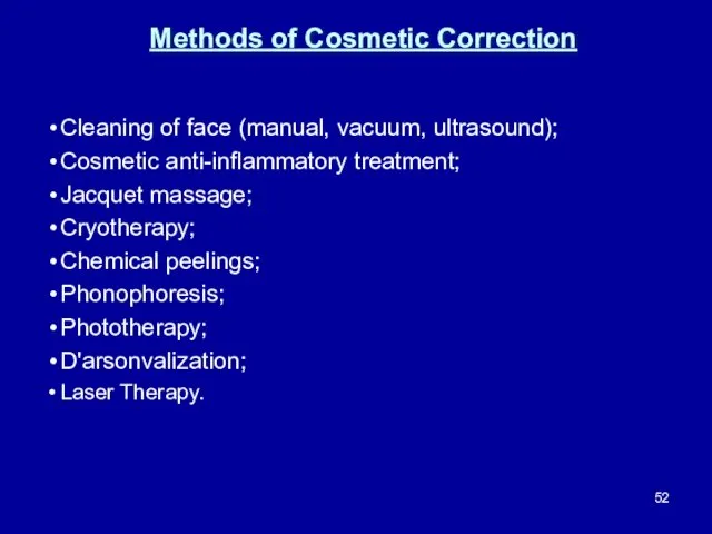 Methods of Cosmetic Correction Cleaning of face (manual, vacuum, ultrasound); Cosmetic