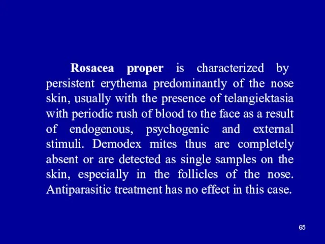 Rosacea proper is characterized by persistent erythema predominantly of the nose