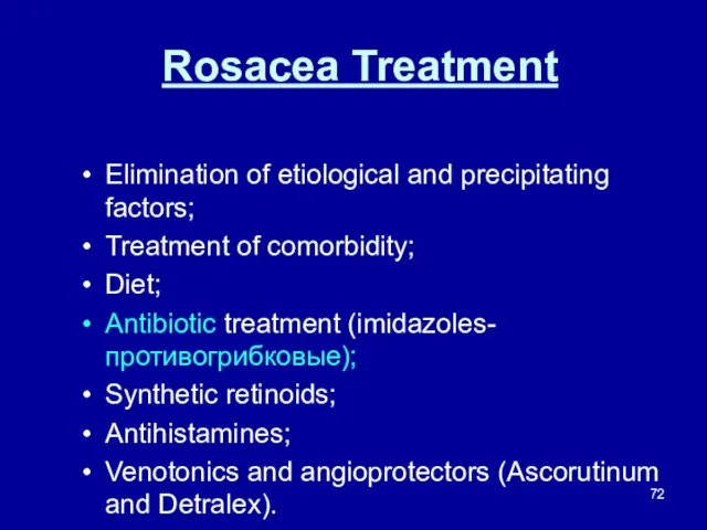 Rosacea Treatment Elimination of etiological and precipitating factors; Treatment of comorbidity;
