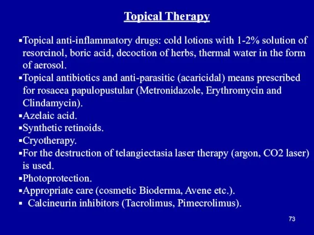 Topical Therapy Topical anti-inflammatory drugs: cold lotions with 1-2% solution of