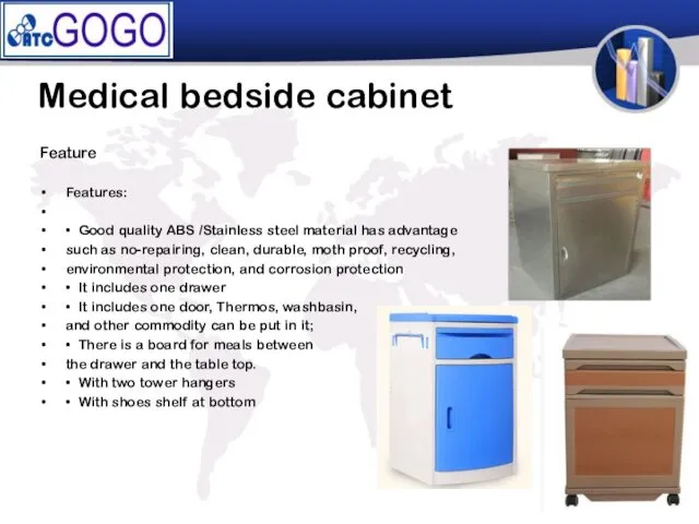 Medical bedside cabinet Feature Features: • Good quality ABS /Stainless steel