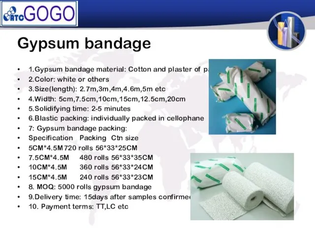 Gypsum bandage 1.Gypsum bandage material: Cotton and plaster of paris 2.Color: