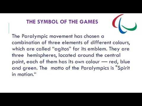 THE SYMBOL OF THE GAMES The Paralympic movement has chosen a