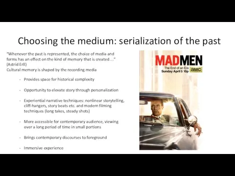 Choosing the medium: serialization of the past Provides space for historical