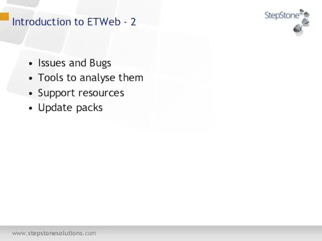 Introduction to ETWeb - 2 Issues and Bugs Tools to analyse them Support resources Update packs