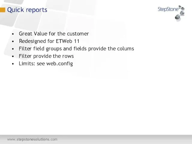 Quick reports Great Value for the customer Redesigned for ETWeb 11