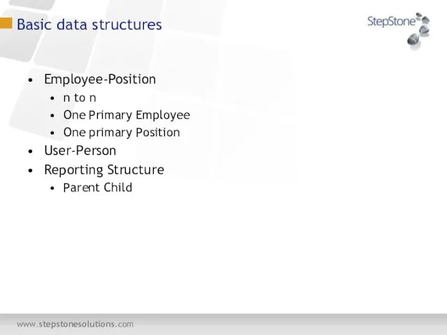 Basic data structures Employee-Position n to n One Primary Employee One