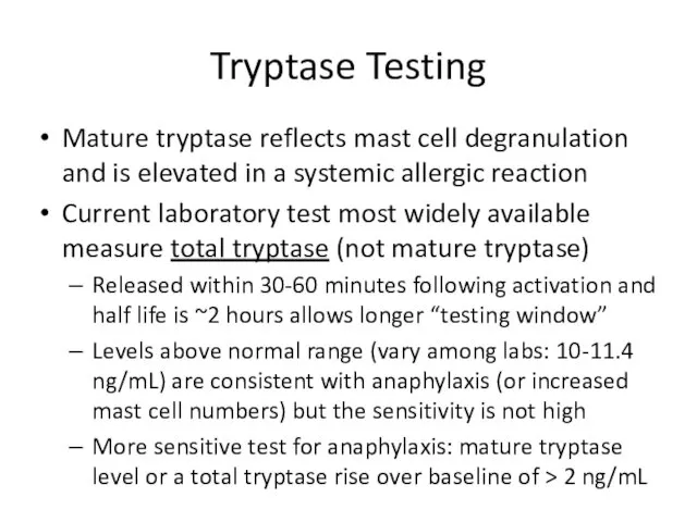 Tryptase Testing Mature tryptase reflects mast cell degranulation and is elevated