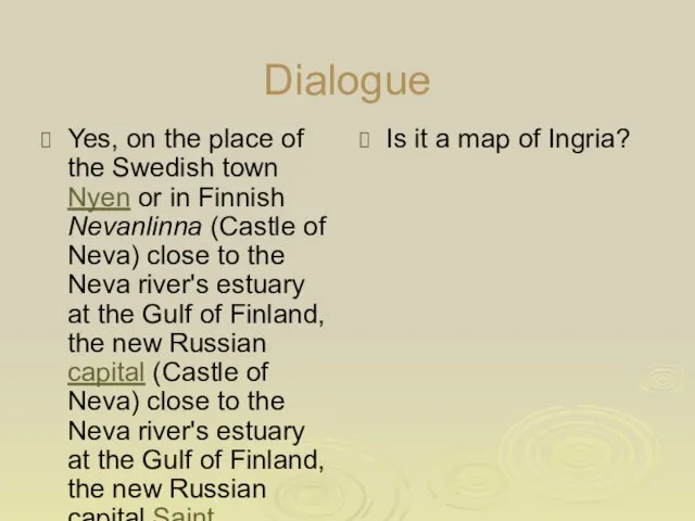 Dialogue Yes, on the place of the Swedish town Nyen or