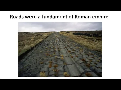 Roads were a fundament of Roman empire