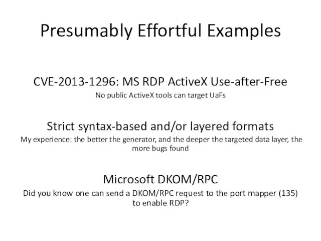 Presumably Effortful Examples CVE-2013-1296: MS RDP ActiveX Use-after-Free No public ActiveX