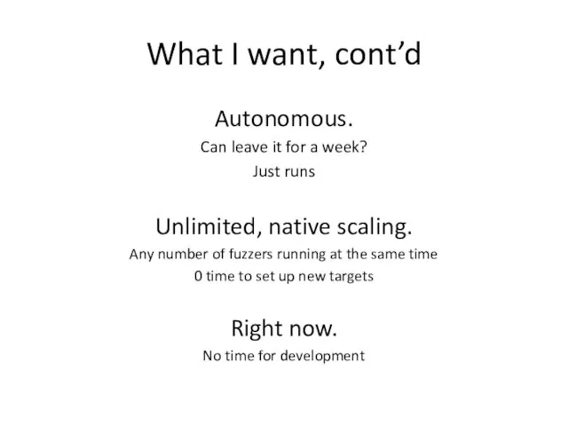 What I want, cont’d Autonomous. Can leave it for a week?
