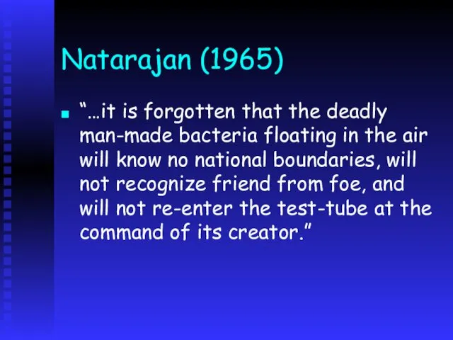 Natarajan (1965) “…it is forgotten that the deadly man-made bacteria floating