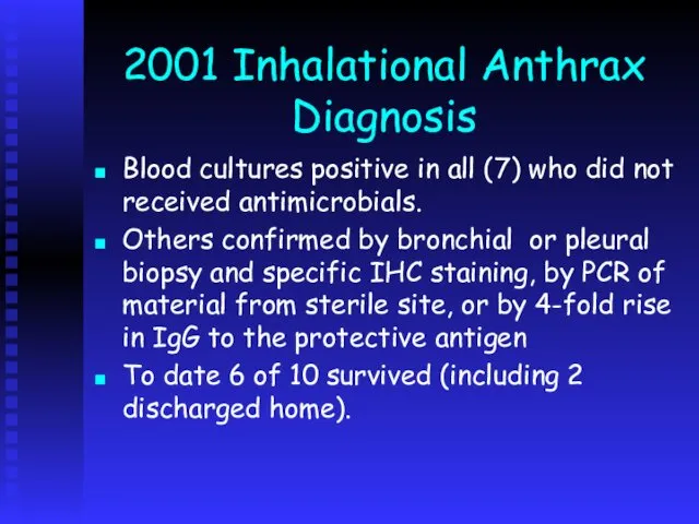 2001 Inhalational Anthrax Diagnosis Blood cultures positive in all (7) who