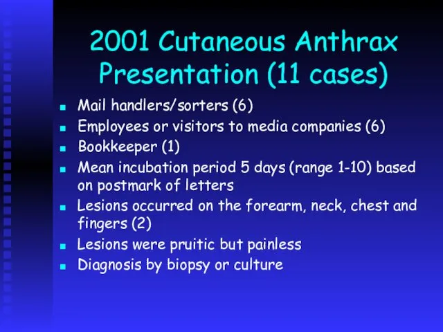 2001 Cutaneous Anthrax Presentation (11 cases) Mail handlers/sorters (6) Employees or