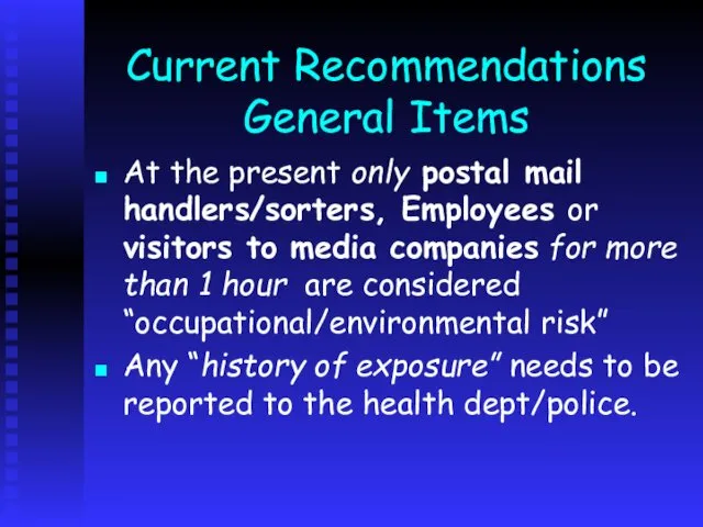 Current Recommendations General Items At the present only postal mail handlers/sorters,