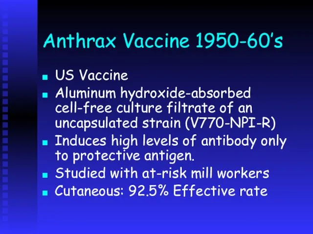 Anthrax Vaccine 1950-60’s US Vaccine Aluminum hydroxide-absorbed cell-free culture filtrate of