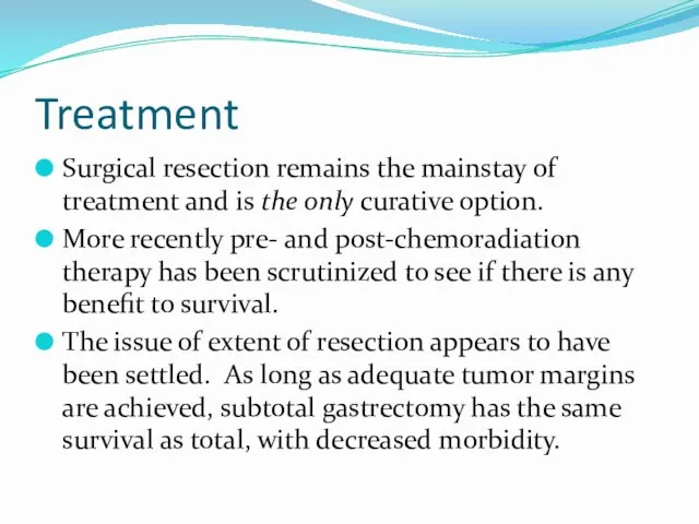 Treatment Surgical resection remains the mainstay of treatment and is the