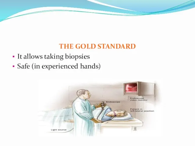 THE GOLD STANDARD It allows taking biopsies Safe (in experienced hands)