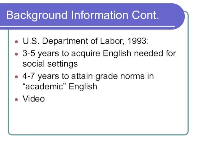 Background Information Cont. U.S. Department of Labor, 1993: 3-5 years to