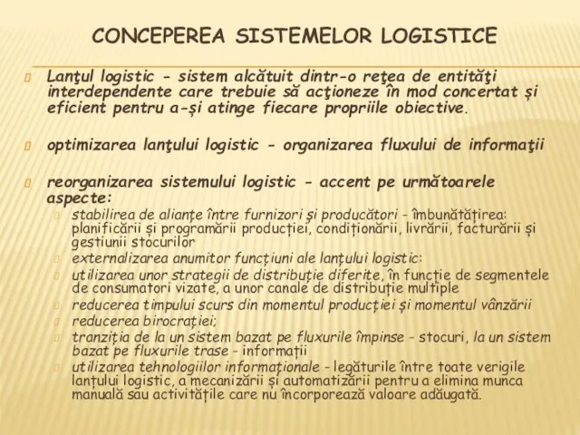 CONCEPEREA SISTEMELOR LOGISTICE Lanțul logistic - sistem alcătuit dintr-o rețea de