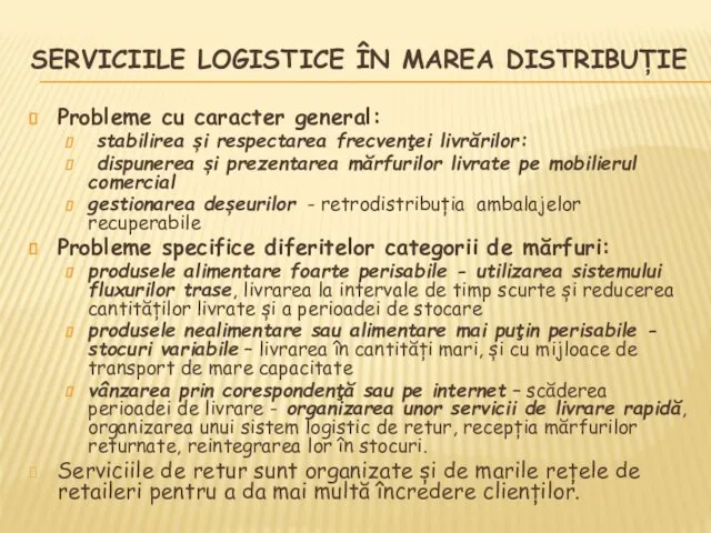 SERVICIILE LOGISTICE ÎN MAREA DISTRIBUȚIE Probleme cu caracter general: stabilirea și