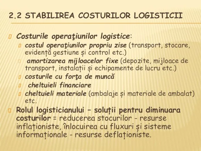 2.2 STABILIREA COSTURILOR LOGISTICII Costurile operațiunilor logistice: costul operațiunilor propriu zise