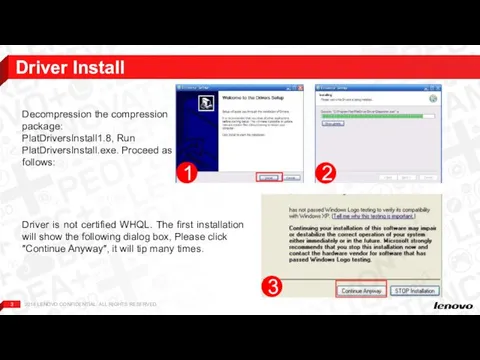 Driver Install Decompression the compression package: PlatDriversInstall1.8, Run PlatDriversInstall.exe. Proceed as