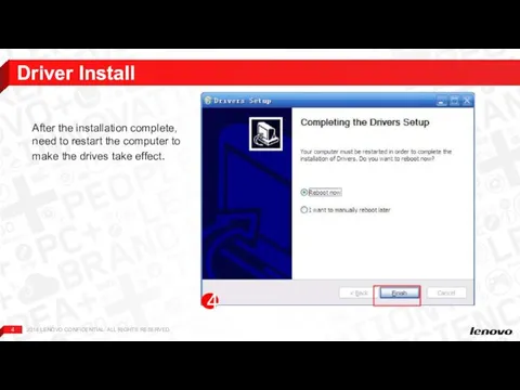 Driver Install After the installation complete, need to restart the computer