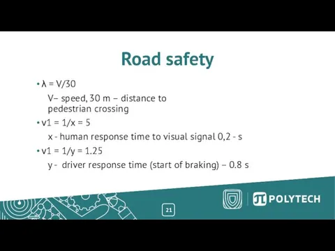 21 Road safety λ = V/30 V– speed, 30 m –