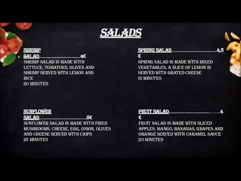 Salads Shrimp salad………………………………….4€ Shrimp salad is made with lettuce, tomatoes, olives