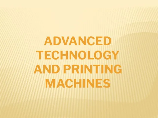 ADVANCED TECHNOLOGY AND PRINTING MACHINES