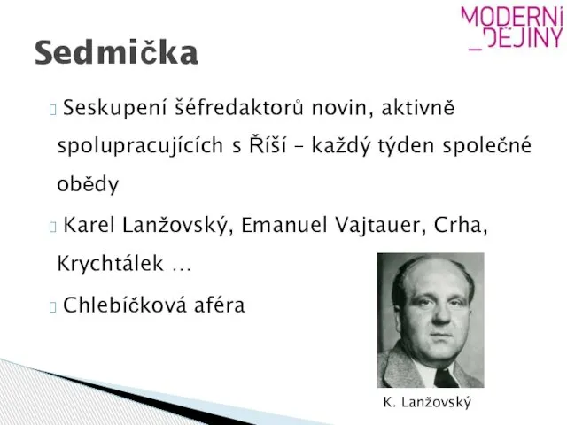 Seskupení šéfredaktorů novin, aktivně spolupracujících s Říší – každý týden společné