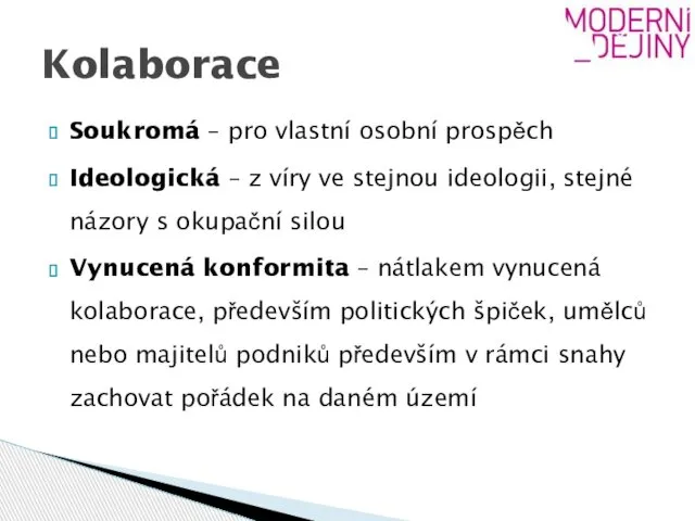 Soukromá – pro vlastní osobní prospěch Ideologická – z víry ve