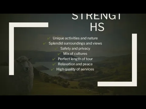 STRENGTHS Unique activities and nature Splendid surroundings and views Safety and