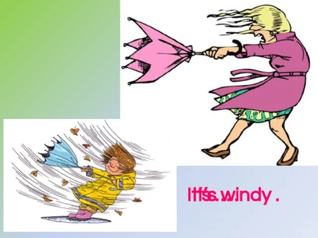 It’s … . It’s windy .