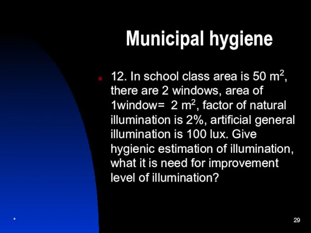 Municipal hygiene 12. In school class area is 50 m2, there