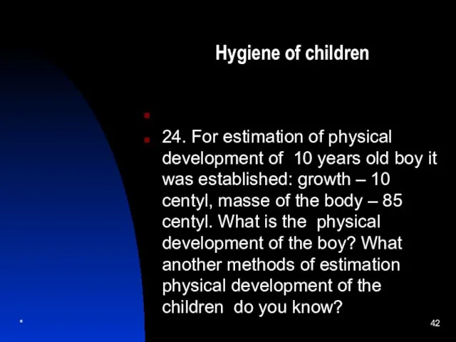 Hygiene of children 24. For estimation of physical development of 10