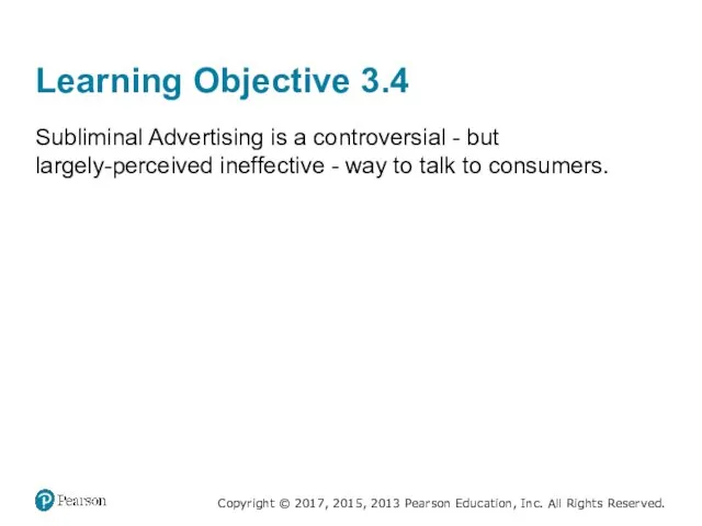 Learning Objective 3.4 Subliminal Advertising is a controversial - but largely-perceived