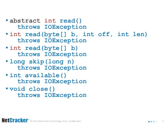 Класс InputStream abstract int read() throws IOException int read(byte[] b, int