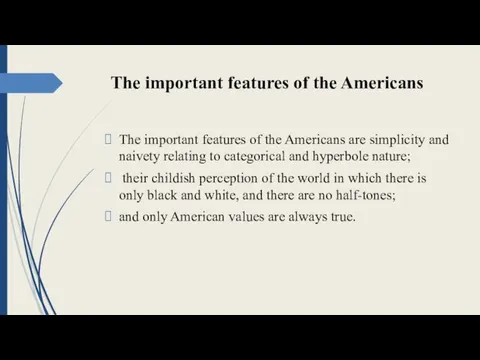 The important features of the Americans The important features of the