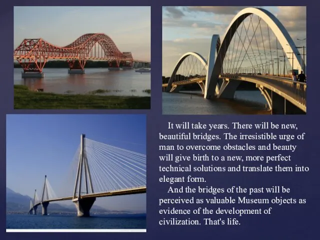 It will take years. There will be new, beautiful bridges. The