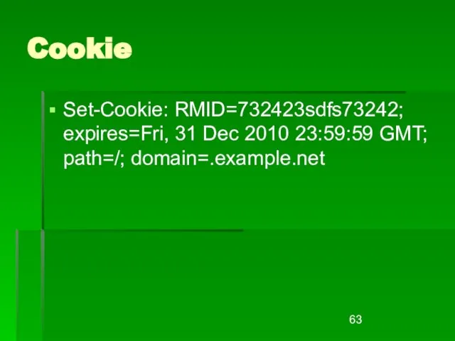 Cookie Set-Cookie: RMID=732423sdfs73242; expires=Fri, 31 Dec 2010 23:59:59 GMT; path=/; domain=.example.net