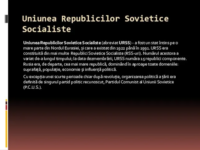 Uniunea Republicilor Sovietice Socialiste Uniunea Republicilor Sovietice Socialiste (abreviat URSS) -