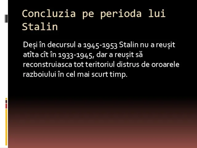 Concluzia pe perioda lui Stalin Deși în decursul a 1945-1953 Stalin