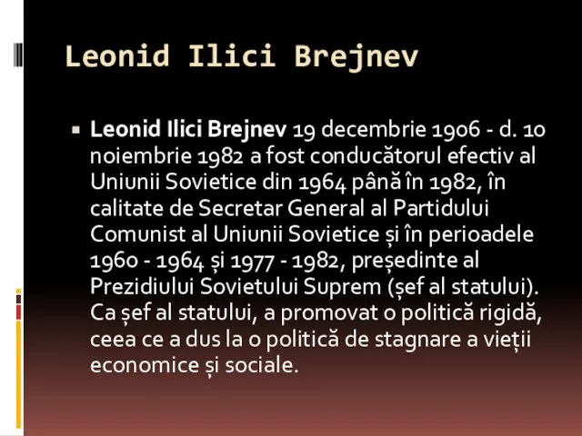 Leonid Ilici Brejnev Leonid Ilici Brejnev 19 decembrie 1906 - d.