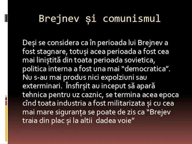Brejnev și comunismul Deși se considera ca în perioada lui Brejnev